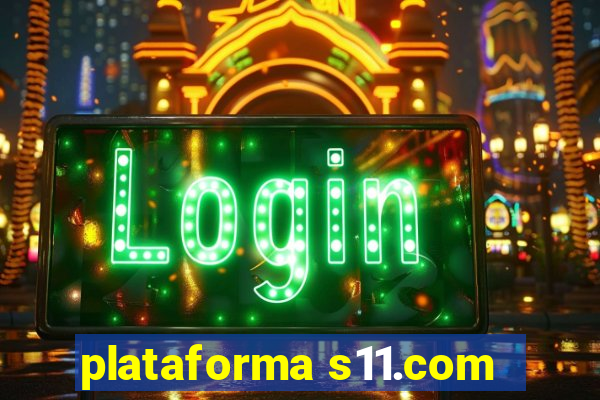 plataforma s11.com